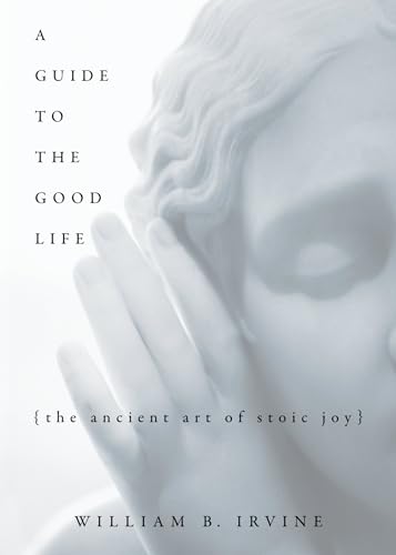 Beispielbild fr A Guide to the Good Life: The Ancient Art of Stoic Joy zum Verkauf von Goodwill of Colorado