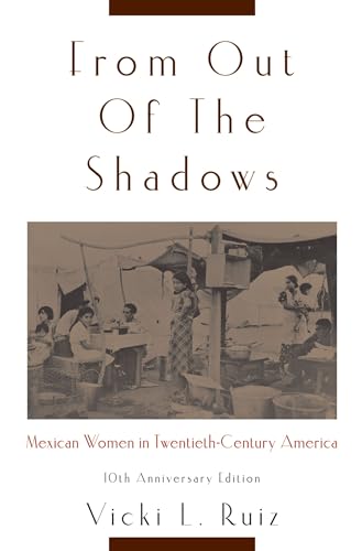 9780195374780: From Out of the Shadows: Mexican Women in Twentieth-Century America