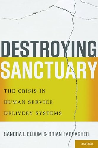 Stock image for Destroying Sanctuary: The Crisis in Human Service Delivery Systems for sale by HPB-Red