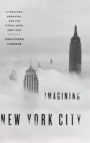 9780195375145: Imagining New York City: Literature, Urbanism, and the Visual Arts, 1890-1940