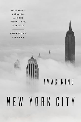 9780195375152: Imagining New York City: Literature, Urbanism, and the Visual Arts, 1890-1940