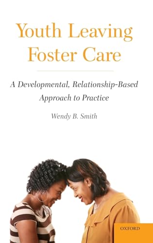 Stock image for Youth Leaving Foster Care : A Developmental, Relationship-Based Approach to Practice for sale by Better World Books