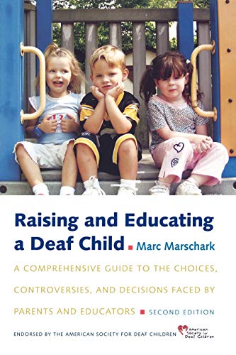 Imagen de archivo de Raising and Educating a Deaf Child: A Comprehensive Guide to the Choices, Controversies, and Decisions Faced by Parents and Educators a la venta por HPB Inc.