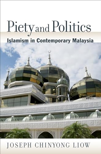 Stock image for Piety and Politics: Islamism in Contemporary Malaysia (Religion and Global Politics) for sale by Housing Works Online Bookstore