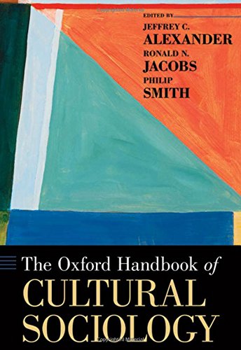 The Oxford Handbook of Cultural Sociology (Oxford Handbooks) (9780195377767) by Alexander, Jeffrey C.; Jacobs, Ronald; Smith, Philip