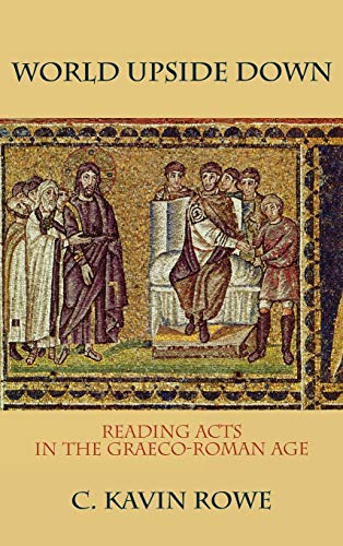 Stock image for World Upside Down: Reading Acts in the Graeco-Roman Age for sale by Windows Booksellers