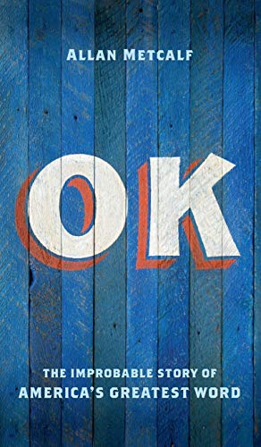 Stock image for Ok : The Improbable Story of America's Greatest Word for sale by Better World Books