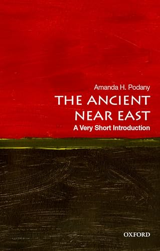 The Ancient Near East: A Very Short Introduction - Amanda H. Podany