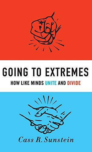 Going to Extremes: How Like Minds Unite and Divide (9780195378016) by Sunstein, Cass R.