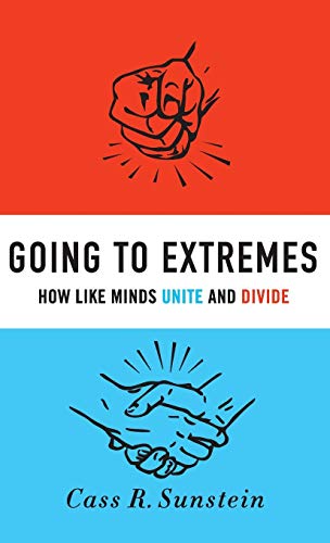 9780195378016: Going to Extremes: How Like Minds Unite and Divide