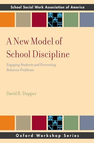 9780195378078: A New Model of School Discipline: Engaging Students and Preventing Behavior Problems (Oxford Workshop Series: School Social Work Association of America) (SSWAA Workshop Series)