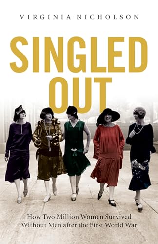 Stock image for Singled Out: How Two Million British Women Survived Without Men After the First World War for sale by More Than Words