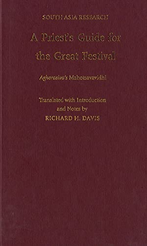 Imagen de archivo de A Priest's Guide for the Great Festival Aghorasiva's Mahotsavavidhi (South Asia Research) a la venta por Arundel Books