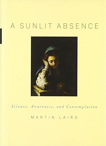 Beispielbild fr A Sunlit Absence: Silence, Awareness, and Contemplation zum Verkauf von WorldofBooks