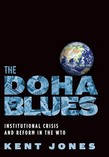 The Doha Blues: Institutional Crisis and Reform in the WTO (9780195378825) by Jones, Kent