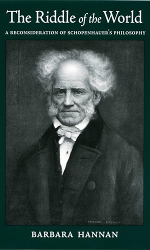 Beispielbild fr The Riddle of the World: A Reconsideration of Schopenhauer's Philosophy zum Verkauf von Windows Booksellers