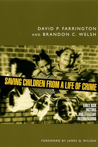 Imagen de archivo de Saving Children from a Life of Crime : Early Risk Factors and Effective Interventions a la venta por Better World Books