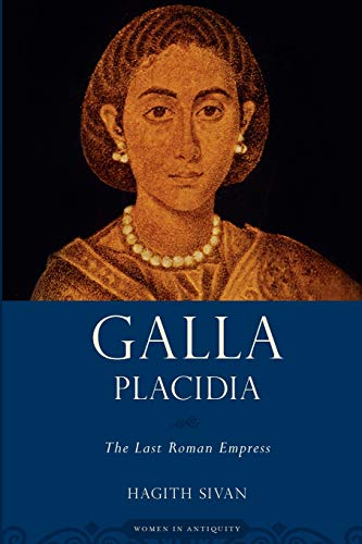 Beispielbild fr Galla Placidia: The Last Roman Empress (Women in Antiquity) zum Verkauf von BooksRun