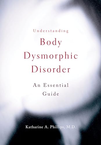 Beispielbild fr Understanding Body Dysmorphic Disorder zum Verkauf von Inquiring Minds