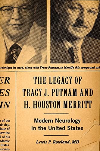 Beispielbild fr The Legacy of Tracy J. Putnam and H. Houston Merritt: Modern Neurology in the United States zum Verkauf von Bookmonger.Ltd