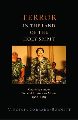 9780195379648: Terror in the Land of the Holy Spirit: Guatemala Under General Efrain Rios Montt, 1982-1983