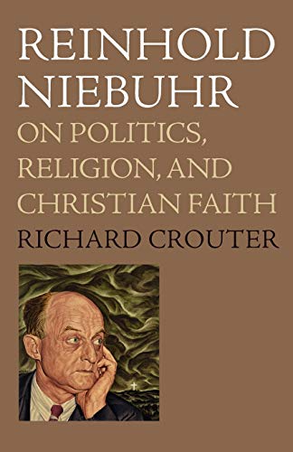 Imagen de archivo de Reinhold Niebuhr : On Politics, Religion, and Christian Faith a la venta por Better World Books