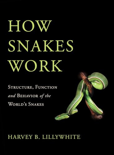 9780195380378: How Snakes Work: Structure, Function and Behavior of the World's Snakes