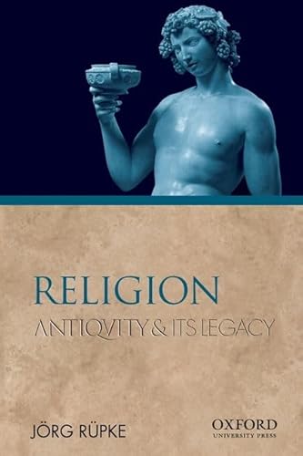 Imagen de archivo de Religion: Antiquity and Its Legacy (Ancients and Moderns) a la venta por BargainBookStores