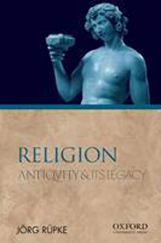 9780195380774: Religion: Antiquity and Its Legacy (Ancients and Moderns)