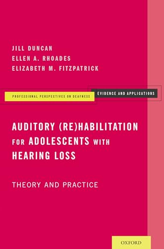 Stock image for Auditory (Re)Habilitation for Adolescents with Hearing Loss: Theory and Practice (Professional Perspectives On Deafness: Evidence and Applications) for sale by HPB-Red