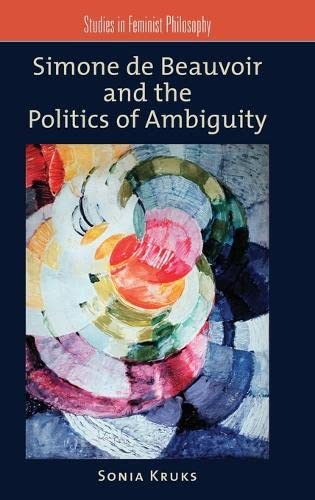 Stock image for Simone de Beauvoir and the Politics of Ambiguity (Studies in Feminist Philosophy) for sale by Metakomet Books