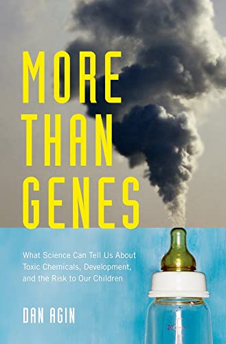 More Than Genes: What Science Can Tell Us About Toxic Chemicals, Development, and the Risk to Our...