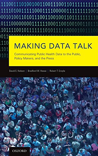 9780195381535: Making Data Talk: Communicating Public Health Data to the Public, Policy Makers, and the Press