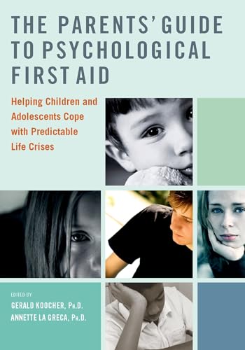Beispielbild fr The Parents' Guide to Psychological First Aid : Helping Children and Adolescents Cope with Predictable Life Crises zum Verkauf von Better World Books