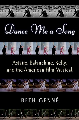 9780195382181: Dance Me a Song: Astaire, Balanchine, Kelly, and the American Film Musical