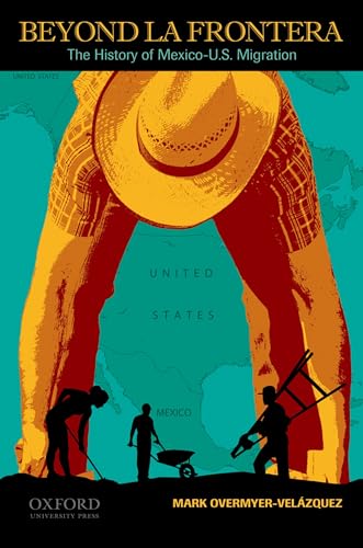 Stock image for Beyond la Frontera : The History of Mexico-U. S. Migration for sale by Better World Books