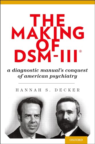 Imagen de archivo de Making of Dsm-Iii(r): A Diagnostic Manual's Conquest of American Psychiatry a la venta por Chiron Media