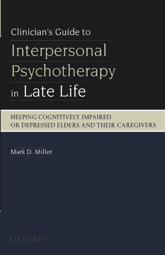 Stock image for Clinician's Guide to Interpersonal Psychotherapy in Late Life: Helping Cognitively Impaired or Depressed Elders and Their Caregivers for sale by SecondSale