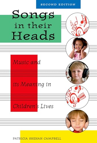 Songs in Their Heads: Music and its Meaning in Children's Lives, Second Edition - Campbell, Patricia