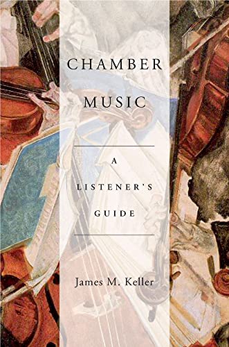 Chamber Music: A Listener's Guide - Keller, James
