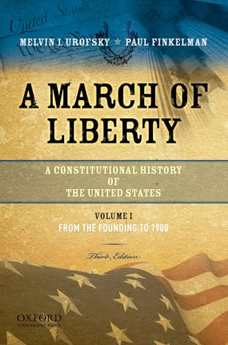 A March of Liberty: A Constitutional History of the United States, Volume 1: From the Founding to 1900 (9780195382730) by Urofsky, Melvin; Finkelman, Paul