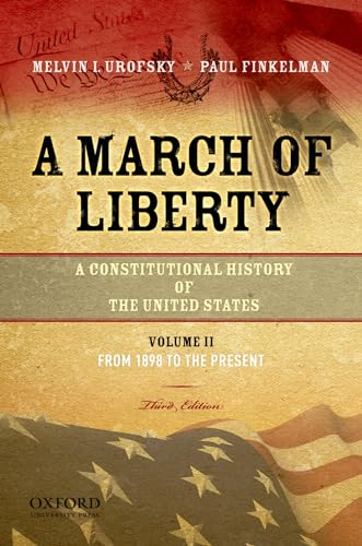 A March of Liberty: A Constitutional History of the United States, Volume 2, From 1898 to the Present (9780195382747) by Urofsky, Melvin; Finkelman, Paul