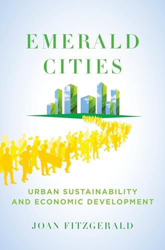 Stock image for Emerald Cities : Urban Sustainability and Economic Development for sale by Better World Books