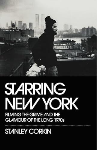 9780195382792: Starring New York: Filming the Grime and the Glamour of the Long 1970s