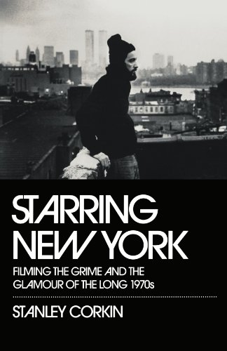 Imagen de archivo de Starring New York: Filming the Grime and the Glamour of the Long 1970s a la venta por HPB-Red