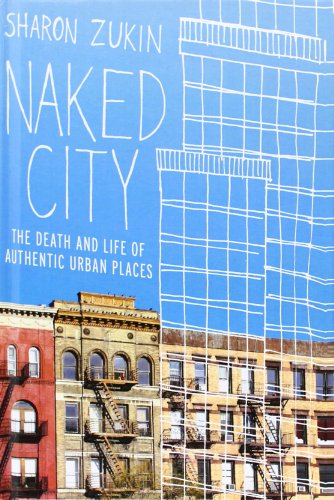 Stock image for Naked City: The Death and Life of Authentic Urban Places for sale by New Legacy Books