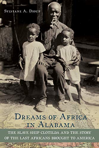 Beispielbild fr Dreams of Africa in Alabama: The Slave Ship Clotilda and the Story of the Last Africans Brought to America zum Verkauf von Blackwell's