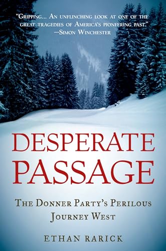 Stock image for Desperate Passage: The Donner Partys Perilous Journey West for sale by Goodwill of Colorado