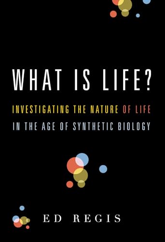 Imagen de archivo de What Is Life?: Investigating the Nature of Life in the Age of Synthetic Biology a la venta por Goodwill