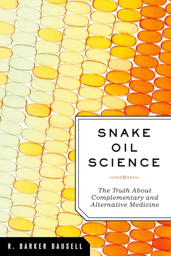 Stock image for Snake Oil Science: The Truth About Complementary and Alternative Medicine for sale by KuleliBooks